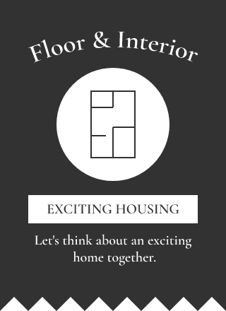 Floor&Interior EXSITING HOUSING Let's think about an exciting home together.